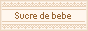 Sucre de bebe����