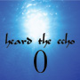 heard the echo 0  <Pro.>
