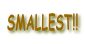 SMALLEST!!