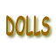 DOLLS