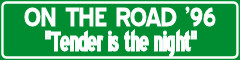 ON THE ROAD '96 "Tender is the night"